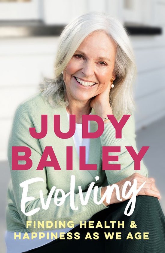 Evolving: The new book by beloved broadcaster Judy Bailey on ... - cover