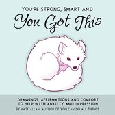 You're Strong, Smart, and You Got This