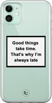 iPhone 11 hoesje - Good things take time - Soft Case Telefoonhoesje - Tekst - Transparant