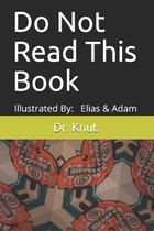 Do Not Read This Book: Illustrated By
