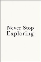 Walljar - Never Stop Exploring - Muurdecoratie - Poster