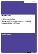 Prüfungsangst bei KrankenpflegeschülerInnen im Hinblick auf mündliche Prüfungen