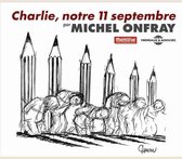 Michel Onfray - Charlie, Notre 11 Septembre (2 CD)