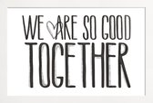JUNIQE - Poster in houten lijst We Are So Good Together -40x60 /Wit &