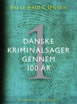 Danske kriminalsager gennem 100 år. Del 1