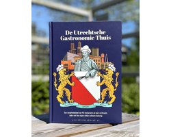 De Utrechtsche Gastronomie Thuis - Receptenbundel van 40 horecazaken uit Utrecht