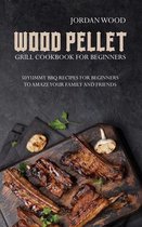 Wood Pellet Grill Cookbook for Beginners