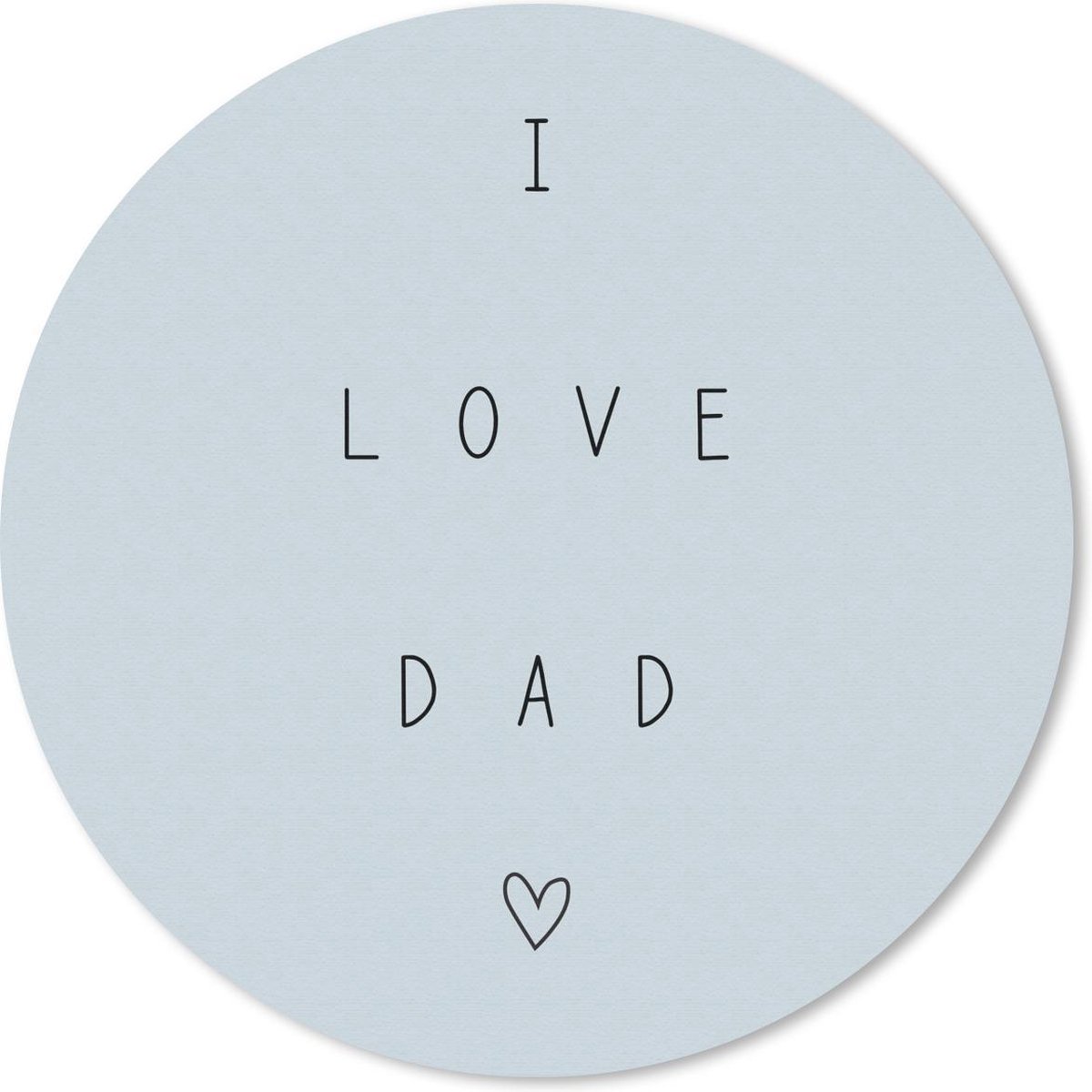 Muismat rond 30x30 cm - Mousepad Vaderdag - I love dad - Spreuken - Quotes - Ronde muismatten