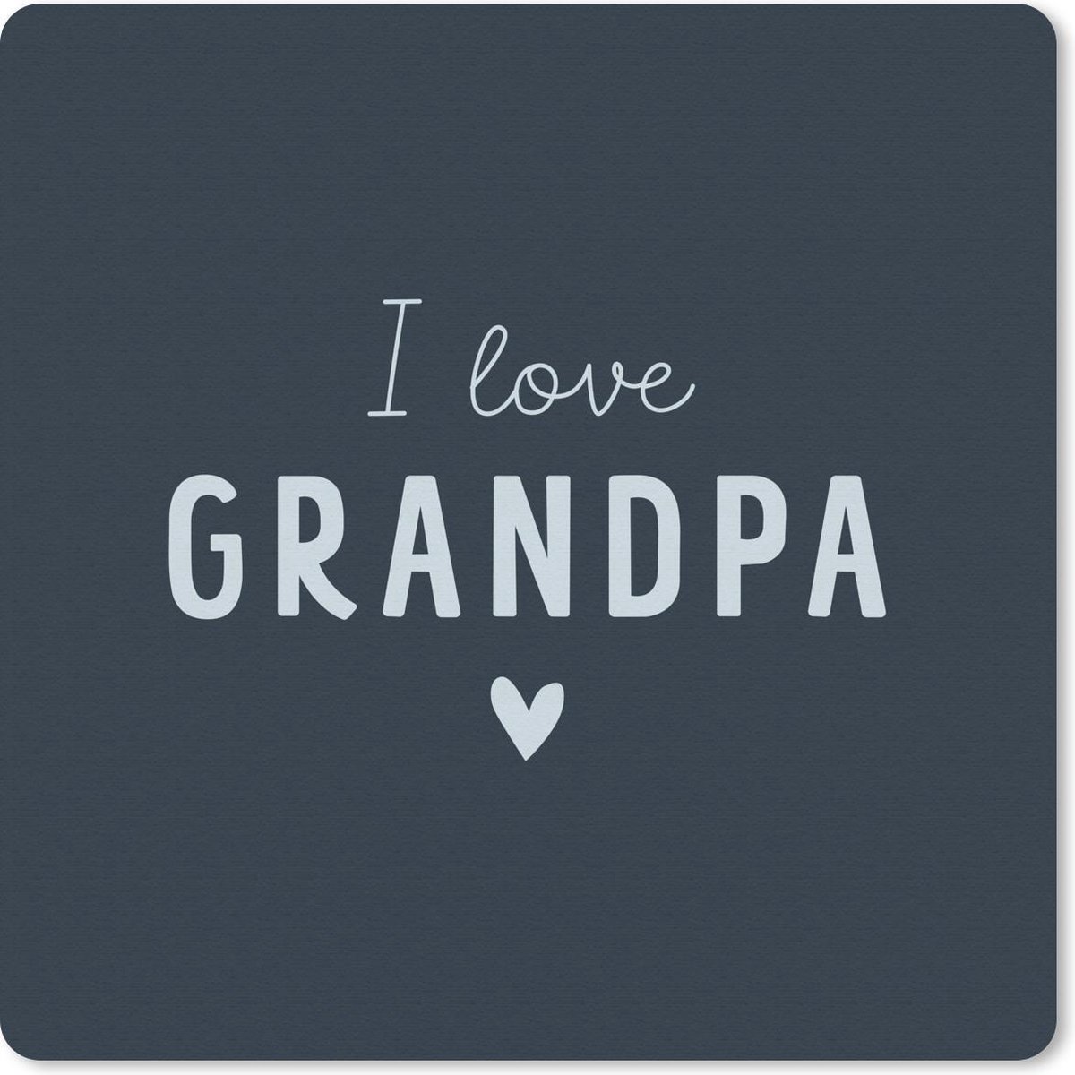 Muismat 30x30 cm - Mousepad Opa - I love grandpa - Spreuken - Quotes - Muismatten