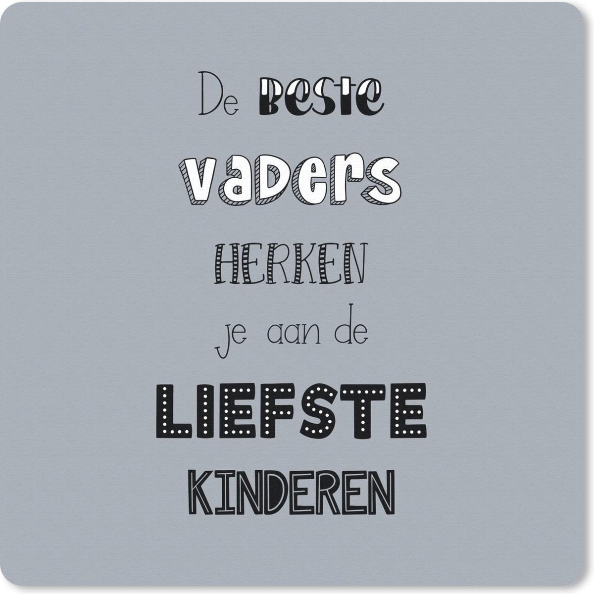 Muismat 20x20 cm - Mousepad Quotes - De beste vaders - Spreuken - Vaderdag - Muismatten
