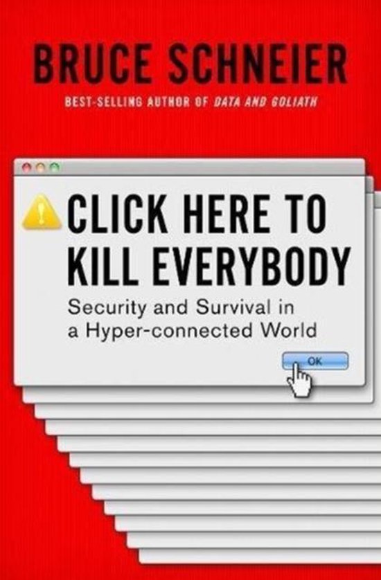 Click Here to Kill Everybody – Security and Survival in a  ... - cover