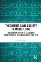 Routledge Studies in Peace and Conflict Resolution - Theorising Civil Society Peacebuilding