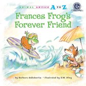 Animal Antics A to Z - Frances Frog's Forever Friend
