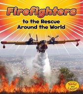 To The Rescue! - Firefighters to the Rescue Around the World