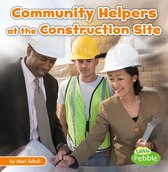 Community Helpers on the Scene - Community Helpers at the Construction Site