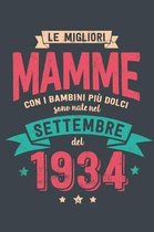 Le Migliore Mamme con i Bambini piu Dolci: Sono Nati nel Settembre del 1934 - Bello Regalo Quaderno Degli Appunti lineato con 100 Pagine