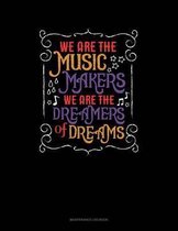 We Are The Music Makers We Are The Dreamers Of Dreams: Maintenance Log Book