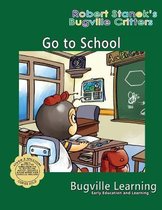 Bugville Critters- Go to School. A Bugville Critters Picture Book