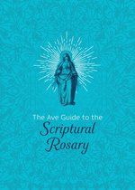 The Ave Guide to the Scriptural Rosary