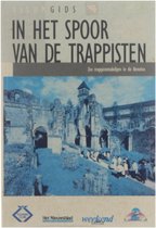 In het spoor van de trappisten: zes trappistenabdijen in de Benelux