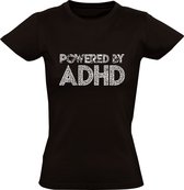 Powerd by ADHD Dames T-shirt | druk | stoornis | gek | gestoord | Zwart