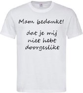Grappig T-shirt - sarcasme - mam bedankt - mama - moeder - moederdag - maat 5XL