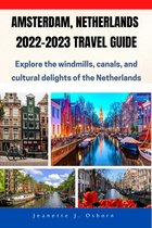 Amsterdam, Netherlands 2022-2023 Travel Guide