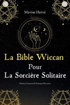 La Bible Wiccan Pour La Sorcière Solitaire