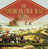 The American Civil War Begins History of American Wars Grade 5 Children's Military Books