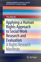SpringerBriefs in Rights-Based Approaches to Social Work- Applying a Human Rights Approach to Social Work Research and Evaluation