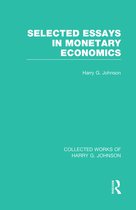 Collected Works of Harry G. Johnson- Selected Essays in Monetary Economics (Collected Works of Harry Johnson)