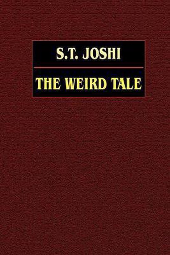 Boek kaft met rode textuur. Bovenaan staat S.T. JOSHI in witte letters op een zwarte achtergrond. Daaronder staat THE WEIRD TALE in gele letters.