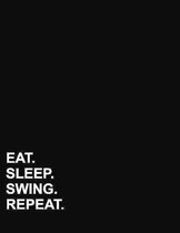 Eat Sleep Swing Repeat