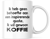 Grappige Mok met tekst: ik heb geen behoefte aan een inspirerende quote ik wil gewoon koffie | Grappige Cadeaus | Koffiemok | Koffiebeker | Theemok | Theebeker