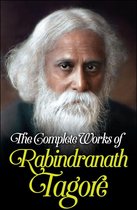 The Complete Works of Rabindranath Tagore
