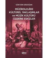 Müzikolojide Kültürel Yaklaşımlar ve Müzik Kültürü