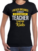 Never dreamed cool teacher/juf cadeau t-shirt zwart - dames - kado shirt  / verjaardag cadeau 2XL
