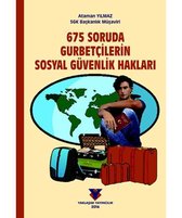675 Soruda Gurbetçilerin Sosyal Güvenlik Hakları
