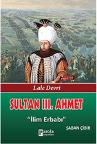 Sultan 3. Ahmet   Lale Devri   İlim Erbabı