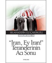 İran, Ey İran! Teranelerinin Acı Sonu