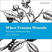 Living With Hope - When Trauma Wounds