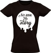 No Risk No Story t-shirt Dames |  ondernemen | verhaal | risico | ondernemer | miljonair | Zwart