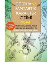 Ejderha ve Fantastik Karakter Çizimi El Kitabı