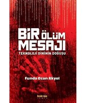 Bir Ölüm Mesajı Teknoloji Dininin Doğuşu