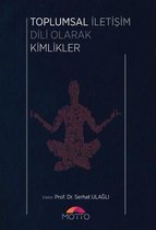 Toplumsal İletişim Dili Olarak Kimlikler