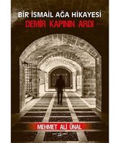 Bir İsmail Ağa Hikayesi Demir Kapının Ardı