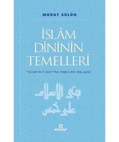 İslam Dininin Temelleri   İslam'ın 5 Şartına Farklı Bir