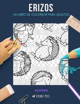 Erizos: UN LIBRO DE COLOREAR PARA ADULTOS