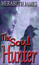 Ravynne Sisters' Paranormal Thrillers 12 - The Soul Hunter (A Ravynne Sisters Paranormal Thriller Book 12)