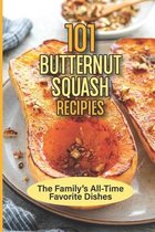 101 Butternut Squash Recipies: The Family's All-Time Favorites Dishes